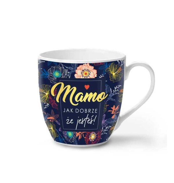 Mamo jak dobrze Ĺźe jesteĹ! - kubek